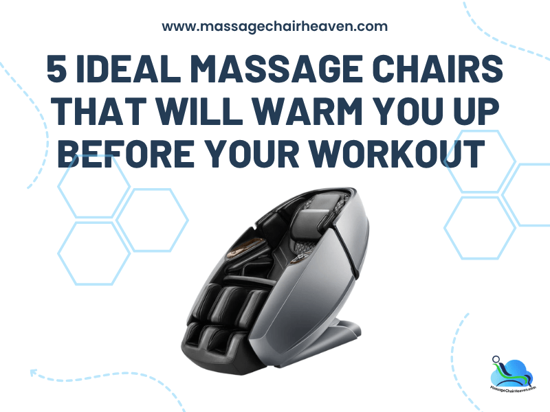 5 Ideal Massage Chairs that Will Warm You Up Before Your Workout
