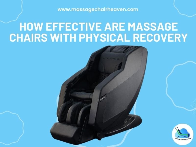 How Effective are Massage Chairs with Physical Recovery - Massage Chair Heaven Massage Chair Heaven