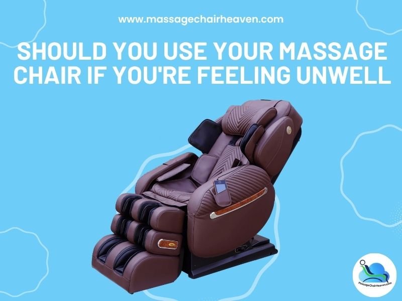 Should You Use Your Massage Chair if You're Feeling Unwell - Massage Chair Heaven Massage Chair Heaven