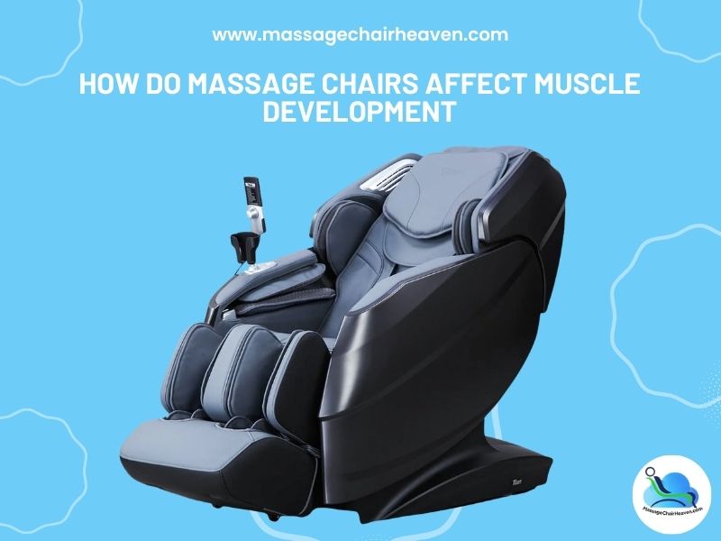 How Do Massage Chairs Affect Muscle Development Massage Chair Heaven