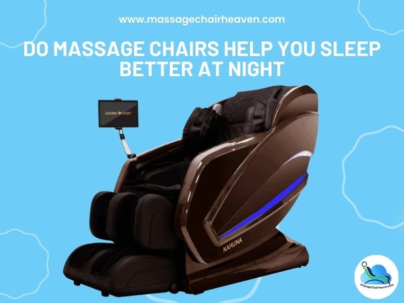 Do Massage Chairs Help You Sleep Better at Night - Massage Chair Heaven Massage Chair Heaven