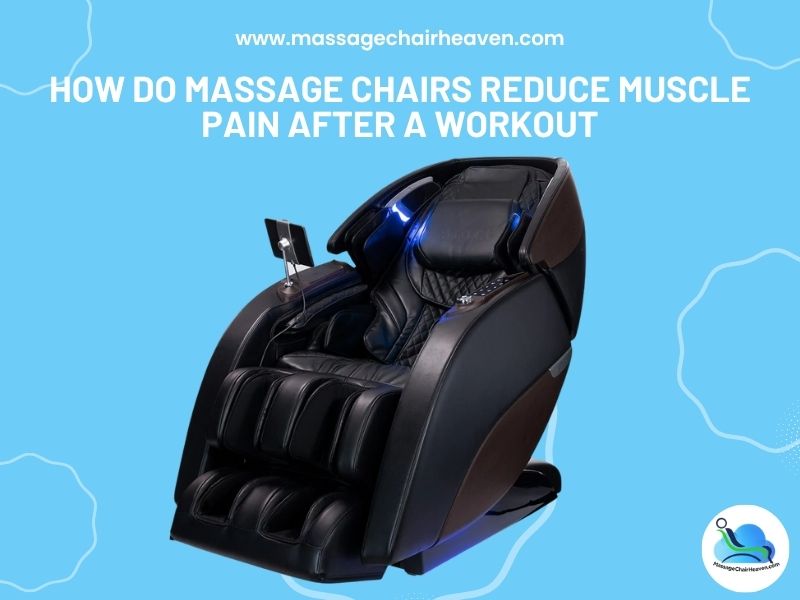 How Do Massage Chairs Reduce Muscle Pain After a Workout Massage Chair Heaven