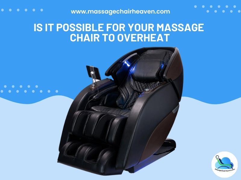 Is it Possible for Your Massage Chair to Overheat Massage Chair Heaven