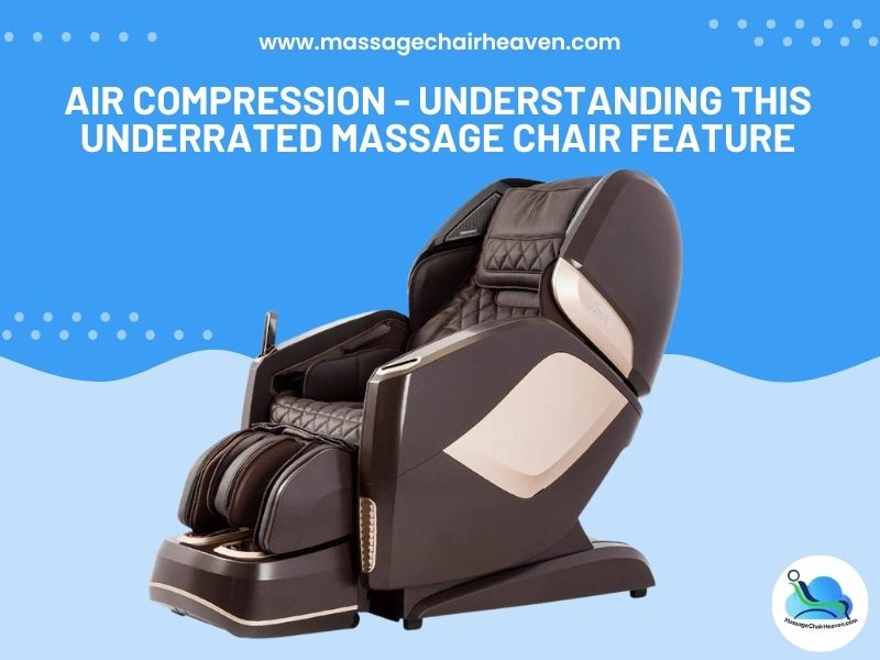 Air Compression - Understanding this Underrated Massage Chair Feature Massage Chair Heaven