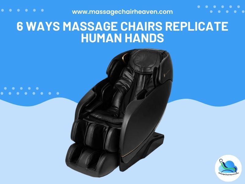 6 Ways Massage Chairs Replicate Human Hands Massage Chair Heaven