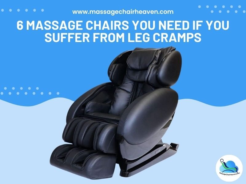 6 Massage Chairs You Need if You Suffer from Leg Cramps - Massage Chair Heaven Massage Chair Heaven