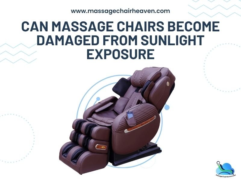 Can Massage Chairs Become Damaged From Sunlight Exposure - Massage Chair Heaven Massage Chair Heaven