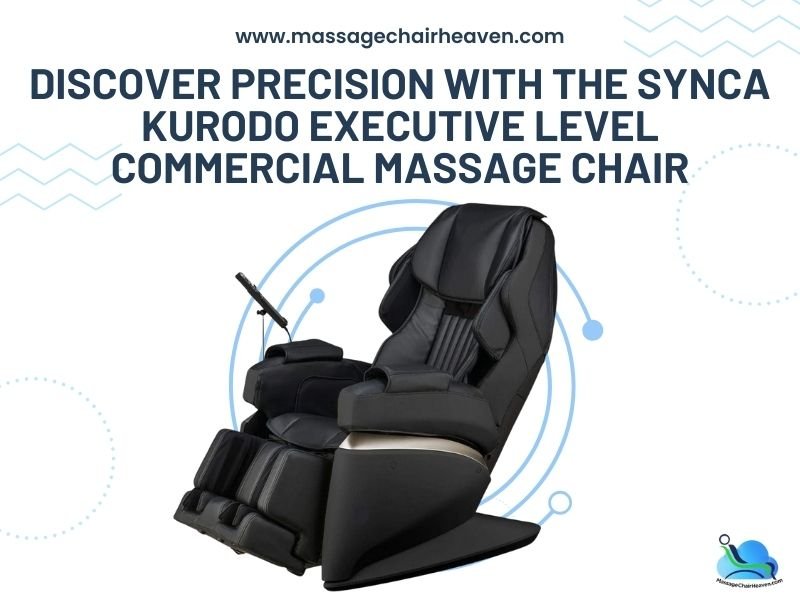 Discover Precision with the Synca Kurodo Executive Level Commercial Massage Chair - Massage Chair Heaven Massage Chair Heaven