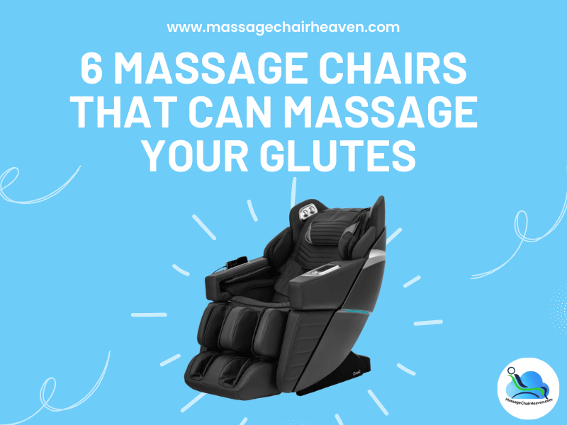 6 Massage Chairs that Can Massage Your Glutes