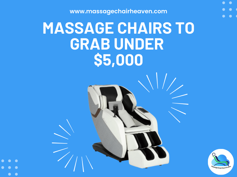 Massage Chairs to Grab Under $5,000