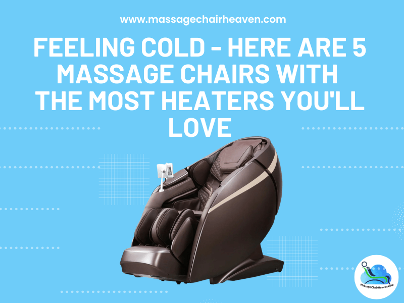 Feeling Cold - Here are 5 Massage Chairs with the Most Heaters You'll Love