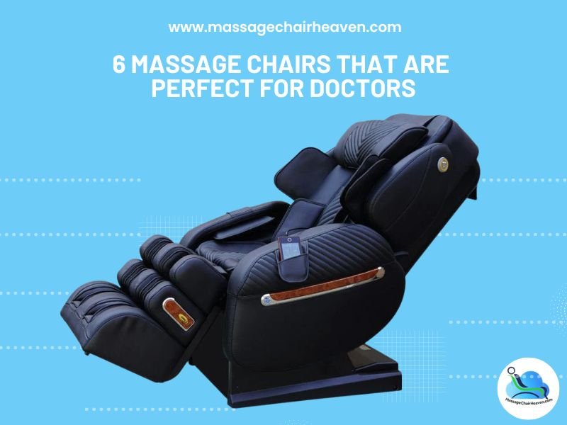 6 Massage Chairs That Are Perfect For Doctors - Massage Chair Heaven Massage Chair Heaven