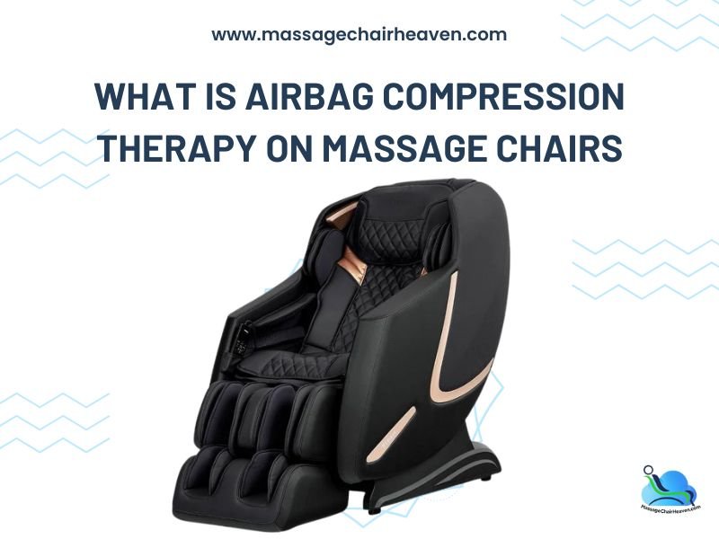 What is Airbag Compression Therapy on Massage Chairs - Massage Chair Heaven Massage Chair Heaven
