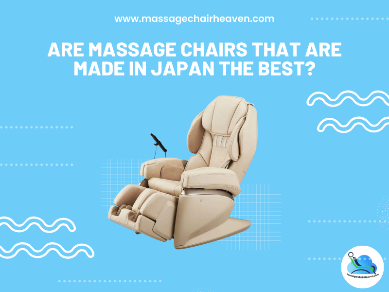 Are Massage Chairs That Are Made in Japan the Best ?