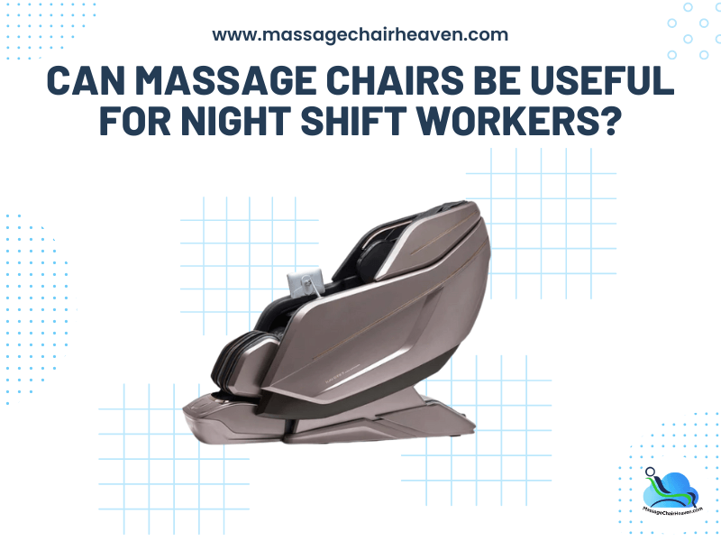Can Massage Chairs Be Useful for Night Shift Workers ?