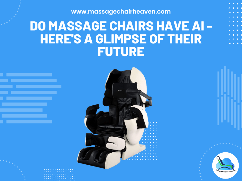 Do Massage Chairs Have AI ? Here's A Glimpse of Their Future