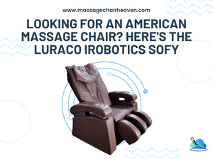 Looking For an American Massage Chair? - Here's The Luraco iRobotics Sofy - Massage Chair Heaven