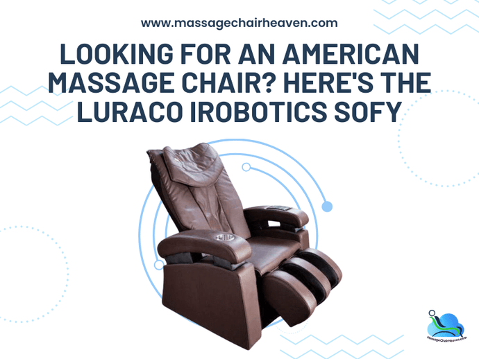Looking For an American Massage Chair? - Here's The Luraco iRobotics Sofy