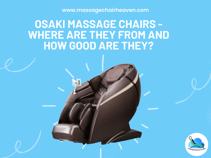 Osaki Massage Chairs - Where Are They from And How Good Are They ?