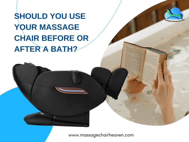 Should You Use Your Massage Chair Before or After a Bath ?