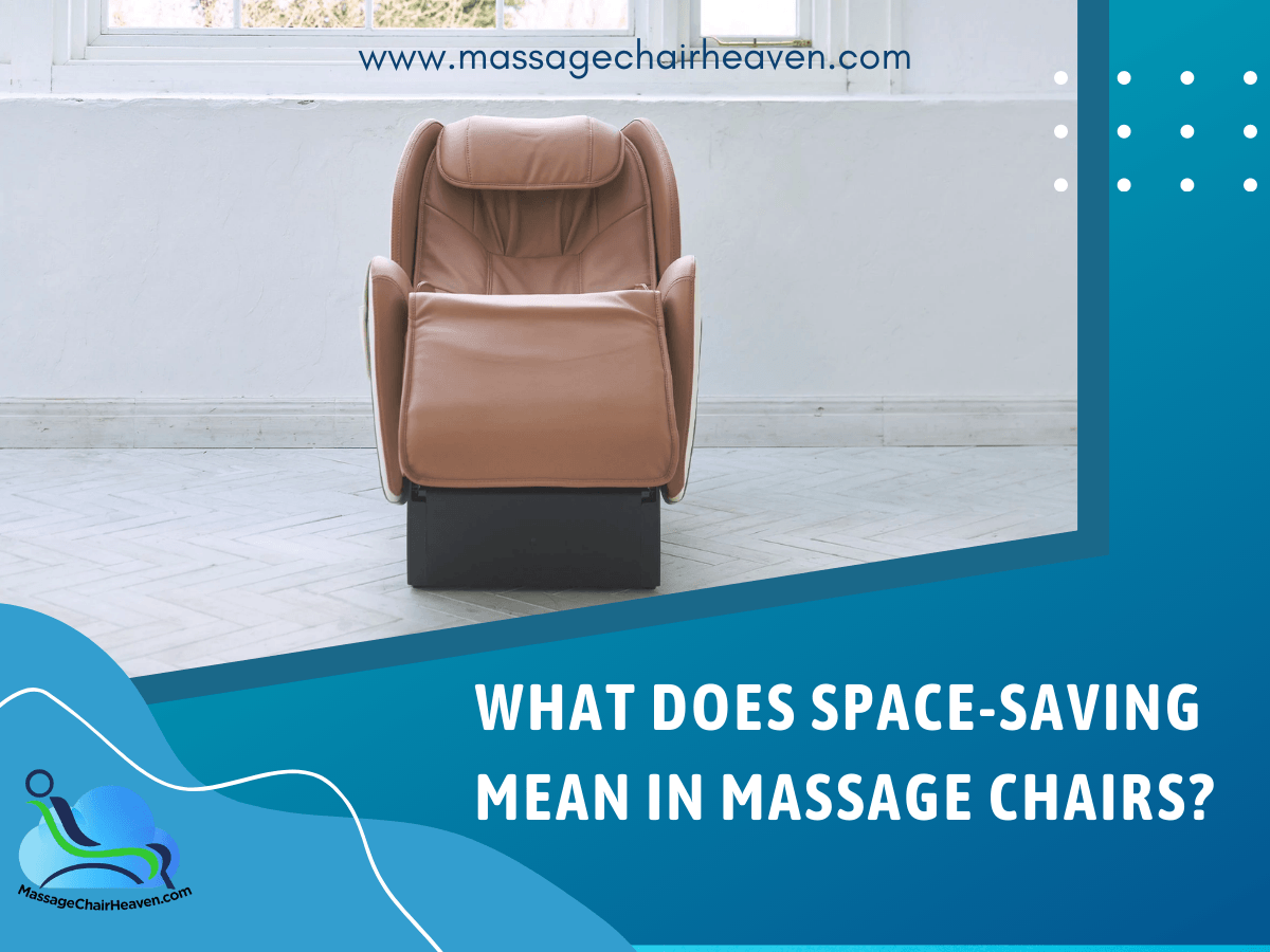 What Does SpaceSaving Mean in Massage Chairs? Massage Chair Heaven