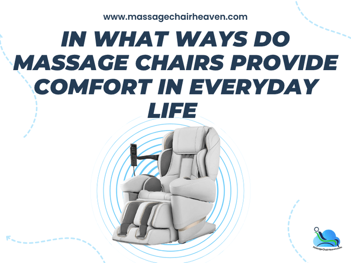 In What Ways Do Massage Chairs Provide Comfort in Everyday Life