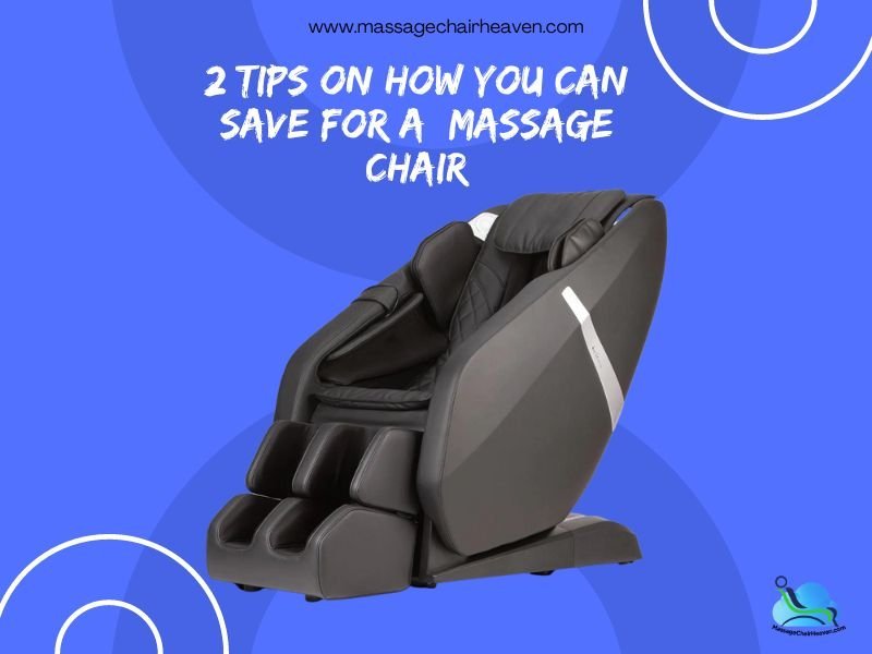 2 Tips On How You Can Save For A Massage Chair
