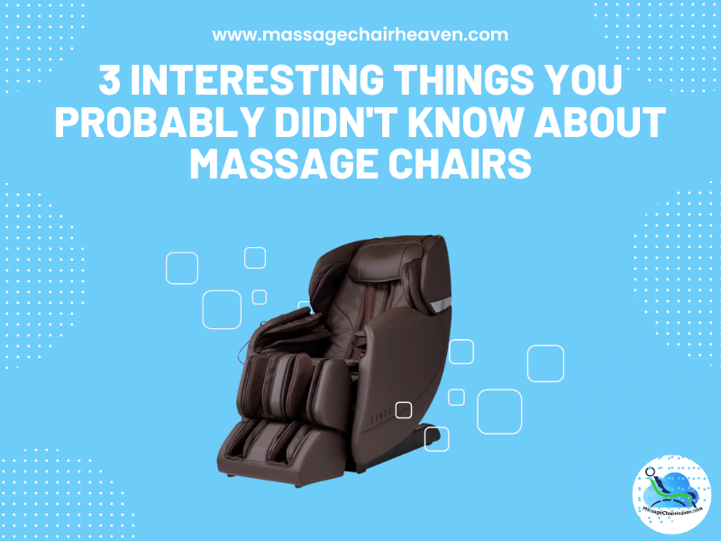 3 Interesting Things You Probably Didn't Know About Massage Chairs