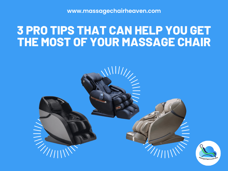 3 Pro Tips That Can Help You Get the Most of Your Massage Chair