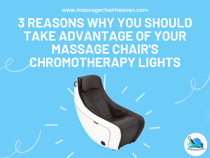 Why You Should Take Advantage of Your Massage Chair's Chromotherapy Lights ?
