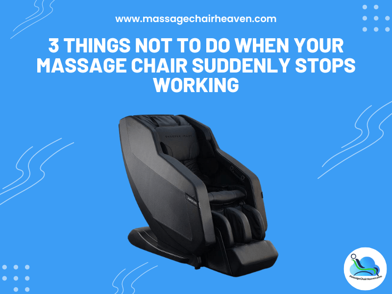 3 Things Not to Do When Your Massage Chair Suddenly Stops Working