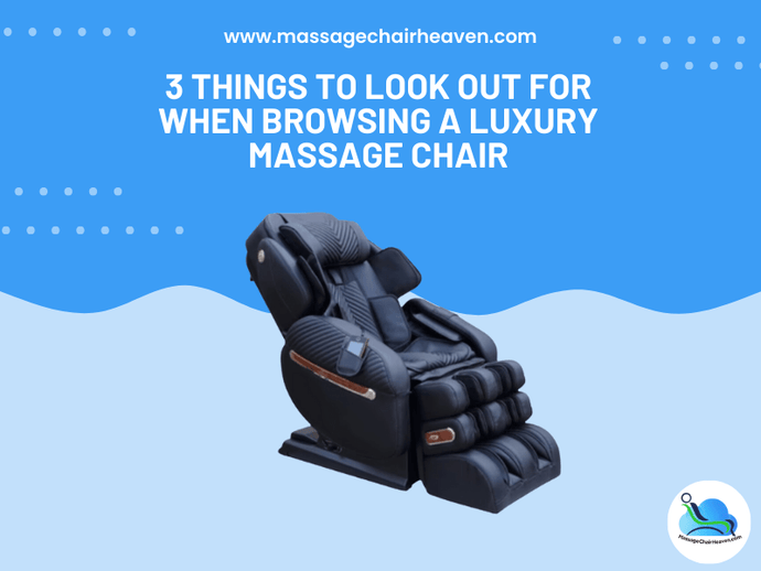 3 Things to Look Out for When Browsing a Luxury Massage Chair