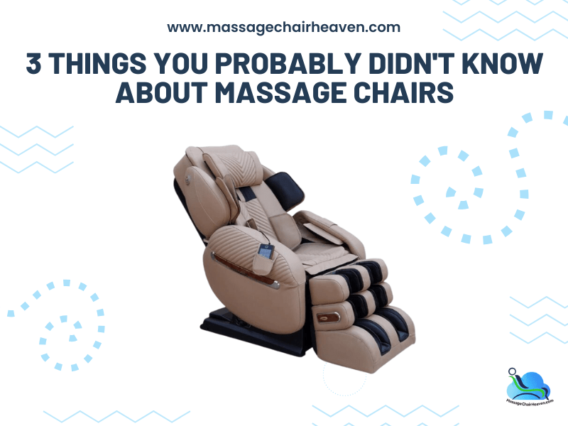 3 Things You Probably Didn't Know About Massage Chairs - Massage Chair Heaven