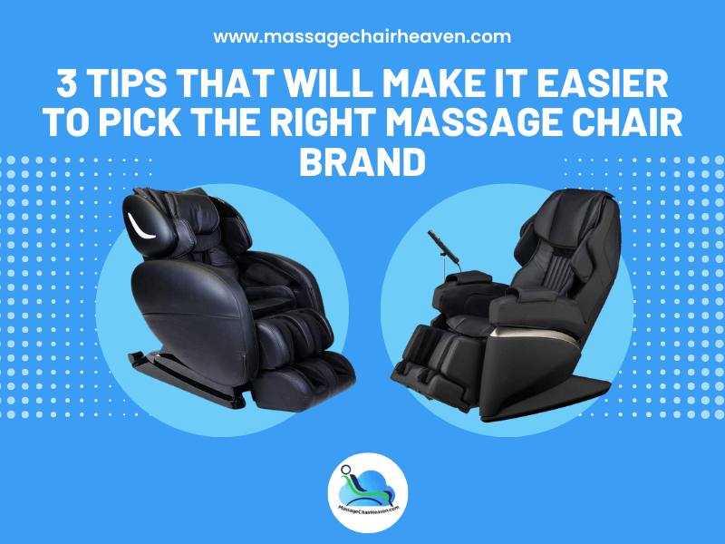 3 Tips That Will Make It Easier to Pick the Right Massage Chair Brand - Massage Chair Heaven