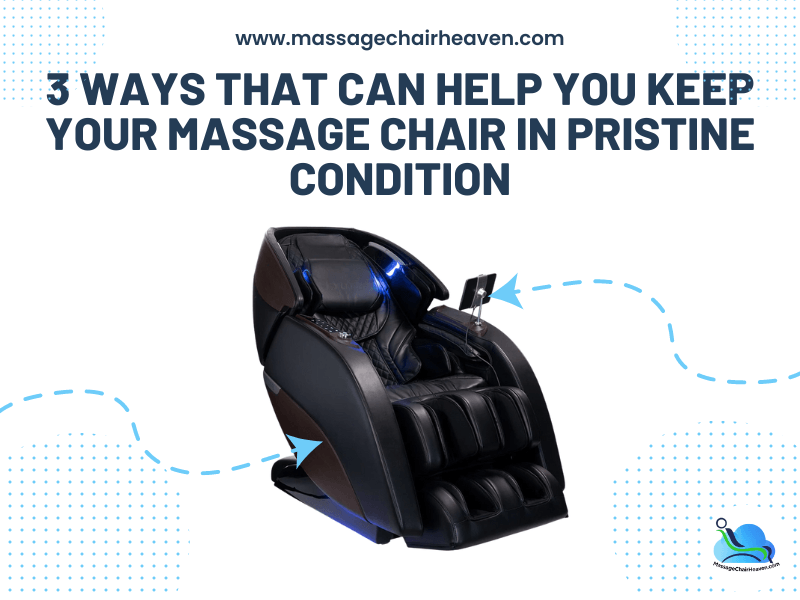 3 Ways That Can Help You Keep Your Massage Chair In Pristine Condition