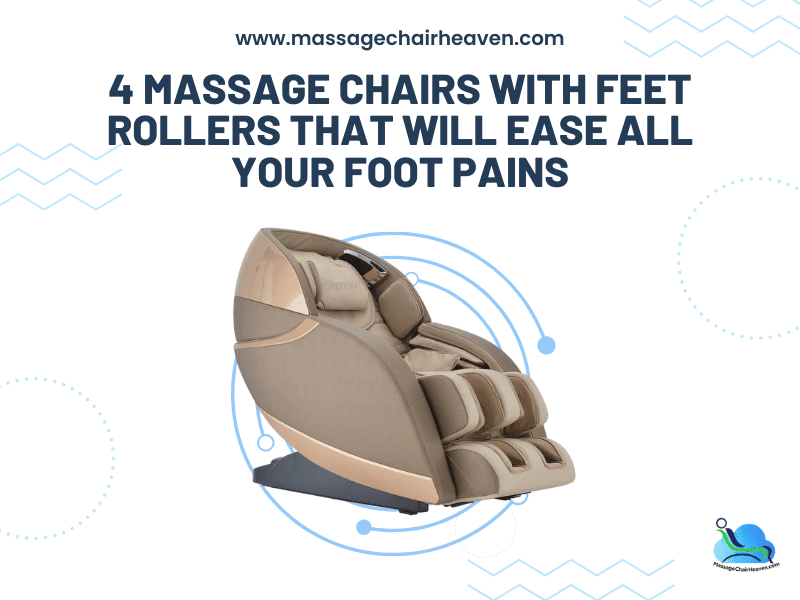 4 Massage Chairs with Feet Rollers That Will Ease All Your Foot Pains - Massage Chair Heaven