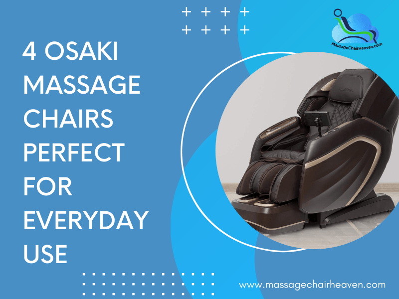 4 Osaki Massage Chairs Perfect For Everyday Use