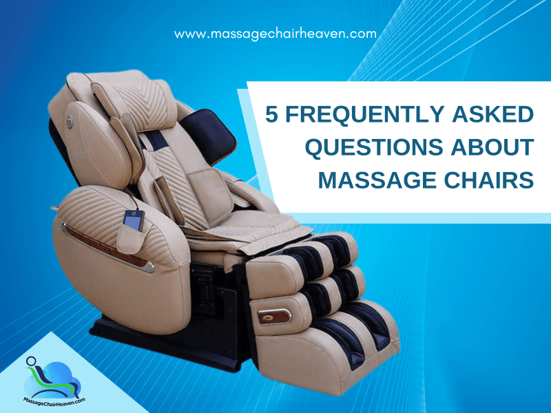 5 Frequently Asked Questions About Massage Chairs - Massage Chair Heaven