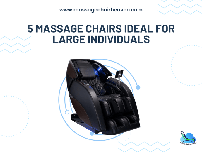 5 Massage Chairs Ideal for Large Individuals