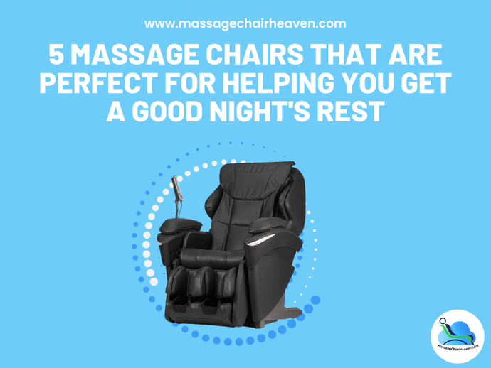 5 Perfect Massage Chairs for Helping You Get a Good Night's Rest