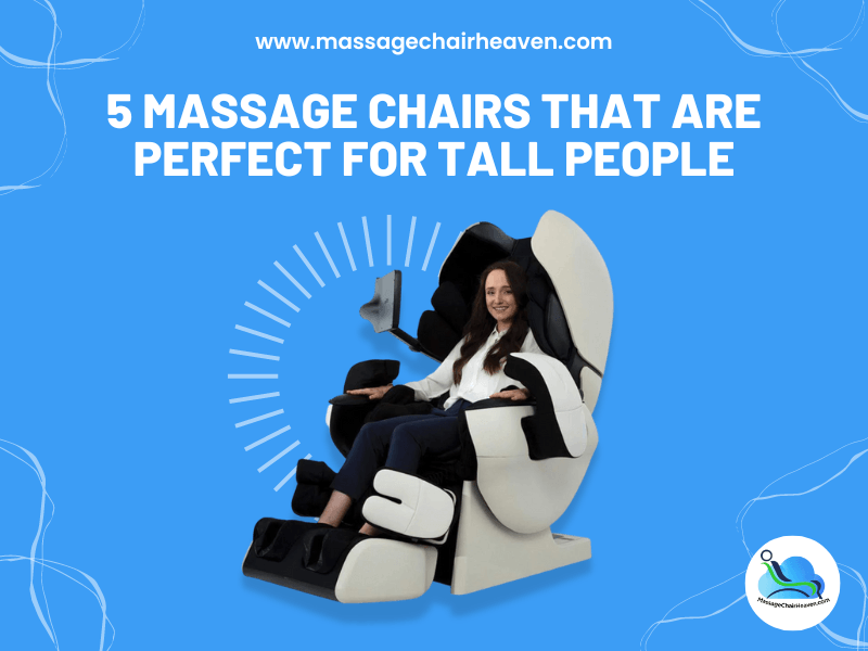 5 Massage Chairs That Are Perfect for Tall People - Massage Chair Heaven