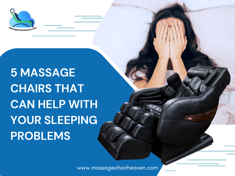 5 Massage Chairs That Can Help With Your Sleeping Problems