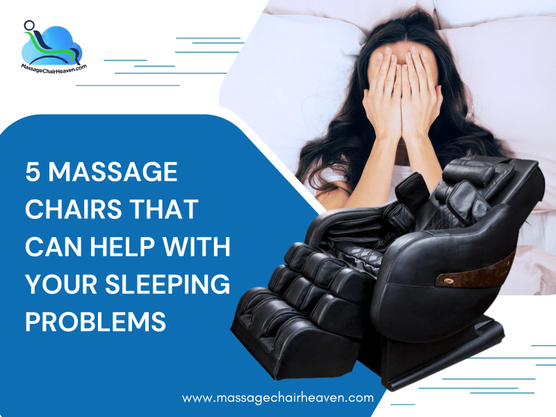 5 Massage Chairs That Can Help With Your Sleeping Problems - Massage Chair Heaven