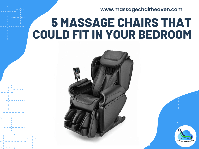 5 Massage Chairs That Could Fit in Your Bedroom - Massage Chair Heaven