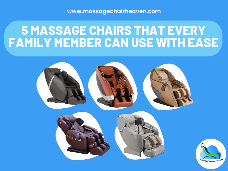 5 Massage Chairs That Every Family Member Can Use with Ease - Massage Chair Heaven