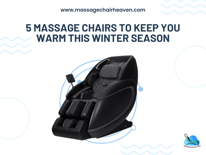 5 Massage Chairs to Keep You Warm This Winter Season