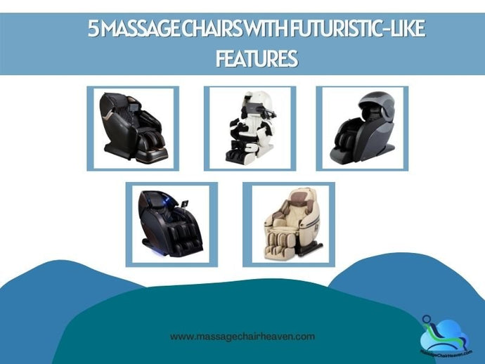 5 Massage Chairs with Futuristic-like Features