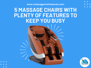 5 Massage Chairs with Plenty of Features to Keep You Busy - Massage Chair Heaven