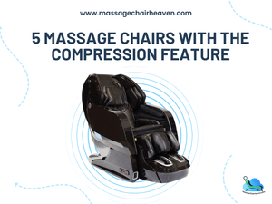 5 Massage Chairs with The Compression Feature - Massage Chair Heaven