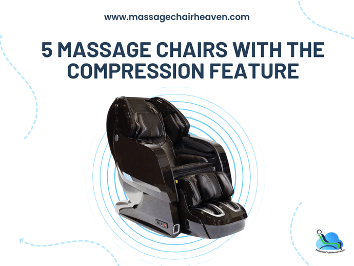 5 Massage Chairs with The Compression Feature